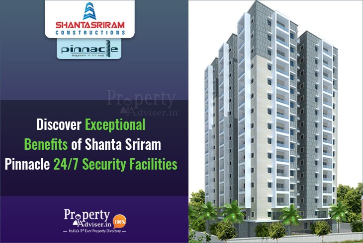 Discover Exceptional Benefits of Shanta Sriram Pinnacle 24/7 Security Facilities