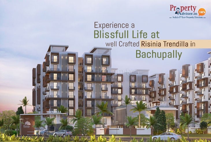 Experience a Bliss full Life at well Crafted Risinia Trendilla in Bachupally