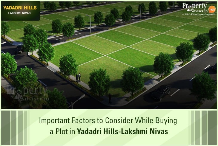  Important Factors to Consider While Buying a Plot in Yadadri Hills-Lakshmi Nivas