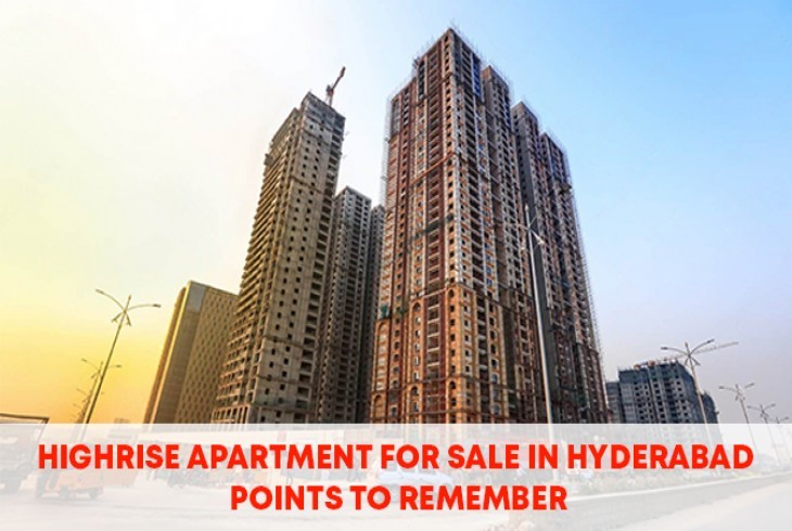 Highrise Apartment For Sale In Hyderabad - Points to Remember 