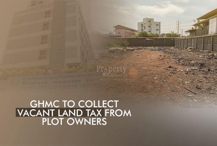 Hyderabad Civic Body Plans to Collect Vacant Land Tax from Plot Owners