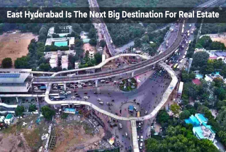 East Hyderabad Is The Next Big Destination For Real Estate
