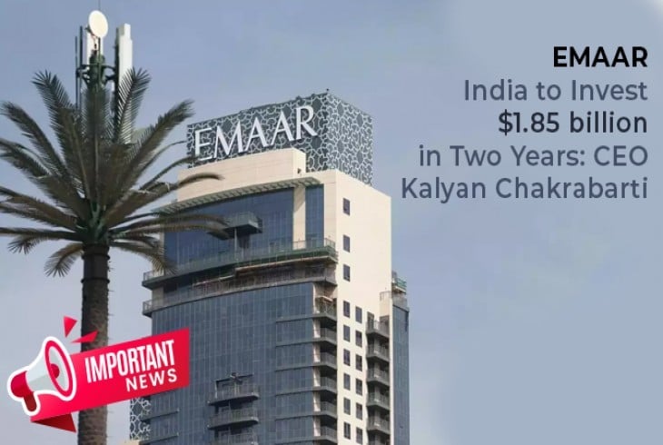 Emaar India to invest $1.85 billion: CEO ?Kalyan Chakrabarti