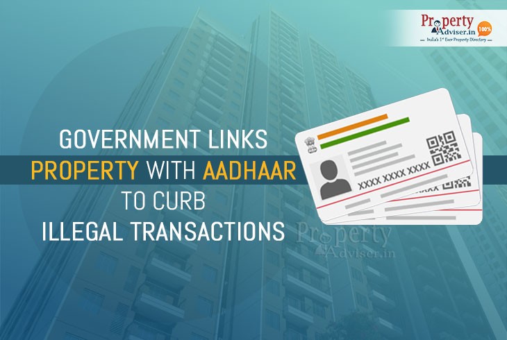 Government Links Property with Aadhaar to Curb Illegal Transactions