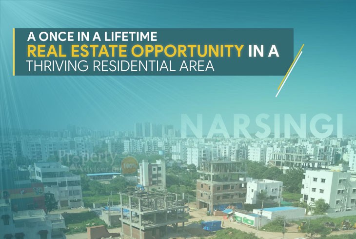 Make Major Fortunes with Investment in Narsingi - A Prime Residential Area