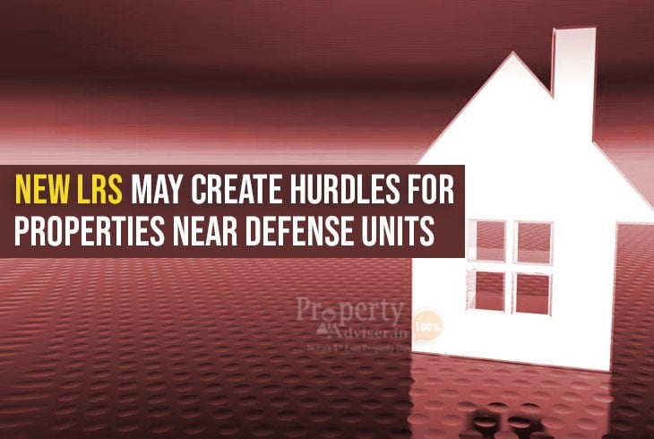 New LRS Memo Can Act As Hindrance for Properties Vicinity of Defence Establishments