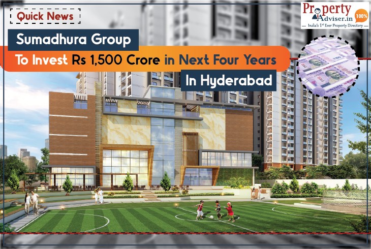 Sumadhura Group to invest Rs 1,500 crore in next four years in Hyderabad 
