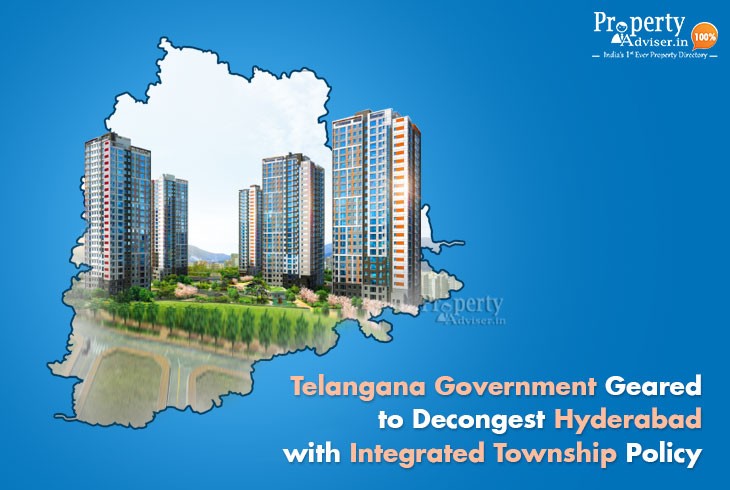 Telangana Government Geared To Decongest Hyderabad with Integrated Township Policy