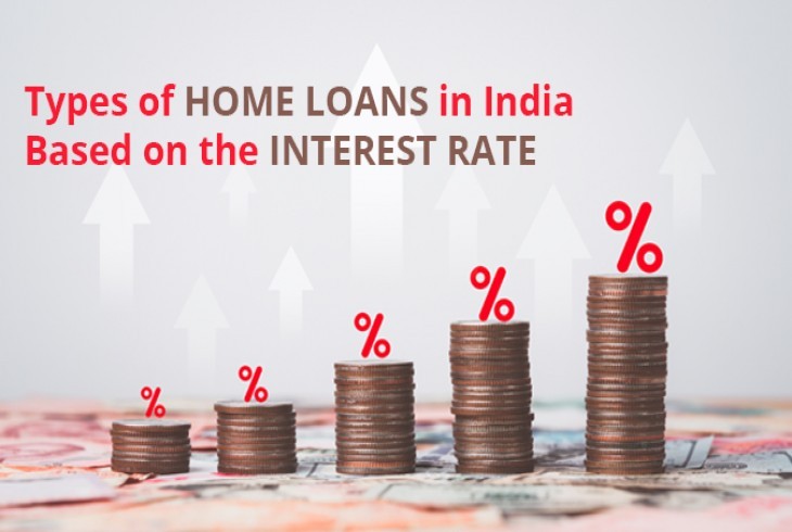Types of Home Loans in India Based on the Interest Rate 