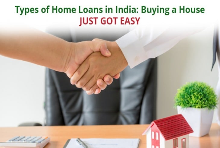 Types of Home Loans in India: Buying a House Just Got Easy 