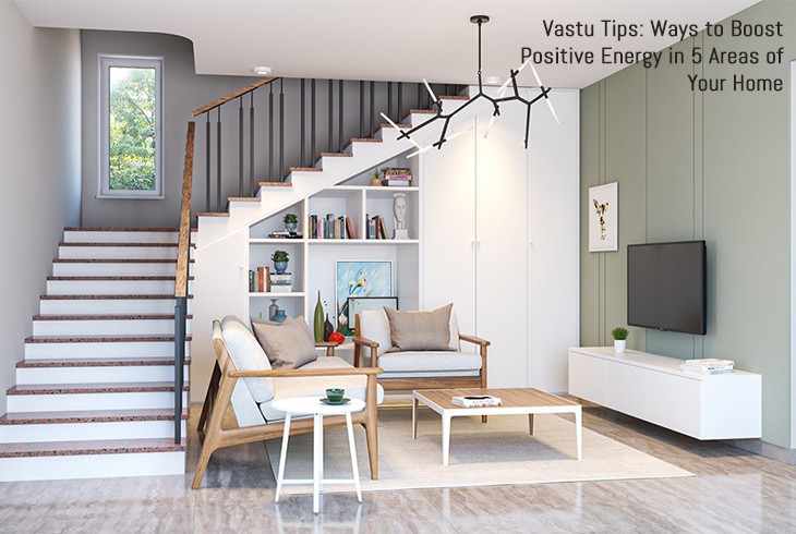 Vastu Tips Ways To Boost Positive Energy Your Home