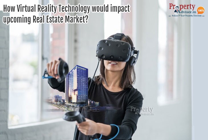 How Virtual Reality Technology would impact the upcoming Real Estate Market?