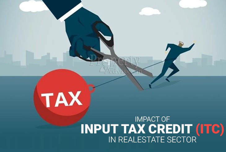 What is the Impact of Input Tax Credit (ITC) in Real Estate Sector?