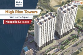 Huge Funds Allocated to Develop Neopolis Kokapet Township in Hyderabad 