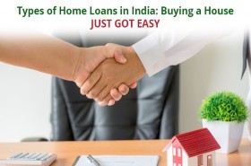 Types of Home Loans in India: Buying a House Just Got Easy 