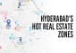  Hyderabad’s Hot Real Estate Zones