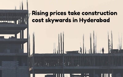 Rising prices take construction cost skywards in Hyderabad