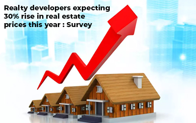 Realty developers expecting 30% rise in real estate prices 