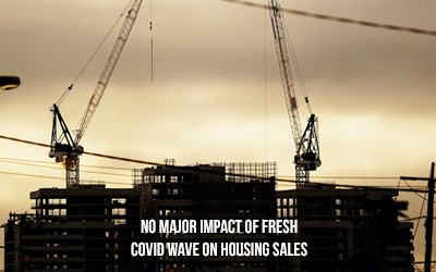No major impact of fresh Covid wave on housing sales