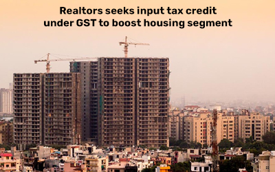 Realtors seeks input tax credit under GST