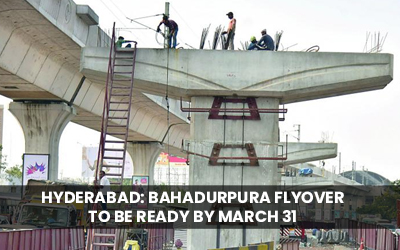 Bahadurpura Flyover To Be Ready By March 31