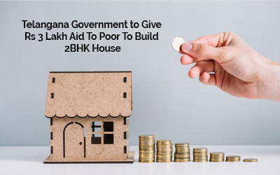 Government To Give Rs 3 Lakh Aid To Poor To Build 2BHK House