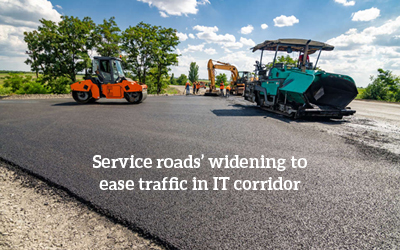 Service Roads Widening To Ease Traffic In IT Corridor